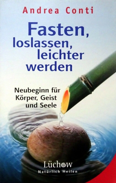 Fasten, loslassen, leichter werden - Neubeginn für Körper, Geist und Seele von Andrea Conti